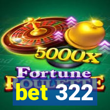 bet 322